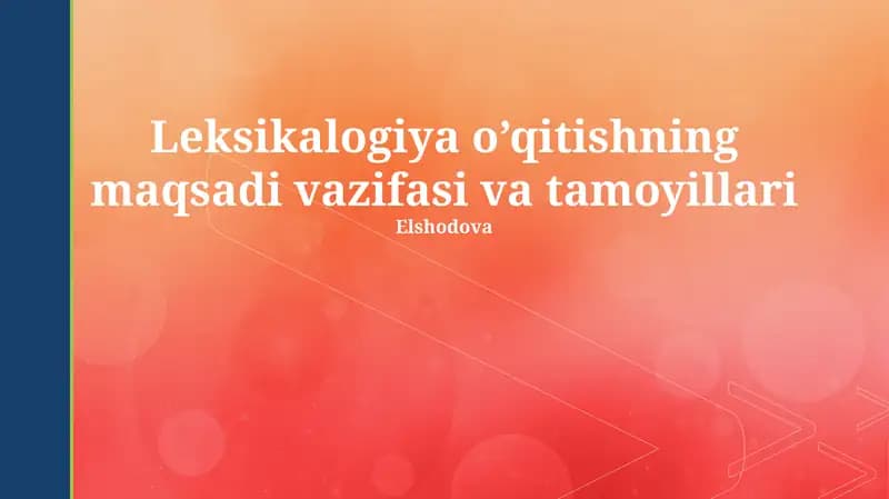 Leksikologiya o’qitishning maqsadi vazifasi va tamoyillari