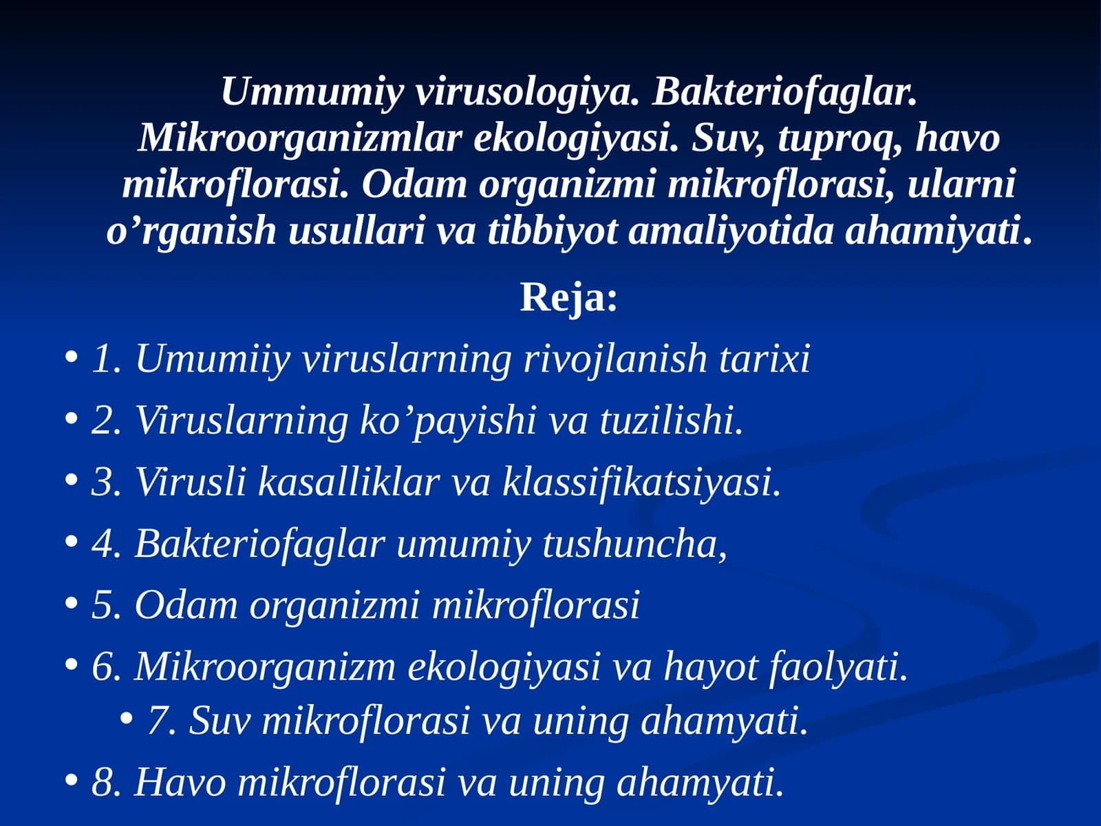 Ummumiyvirusologiya.Bakteriofaglar. Mikroorganizmlar ekologiyasi. Suv, tuproq, havo mikroflorasi. Odam organizmi mikroflorasi, ularni o’rganish usullari va tibbiyot amaliyotidaahamiyati
