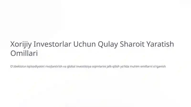Xorijiy Investorlar Uchun Qulay Sharoit Yaratish Omillari