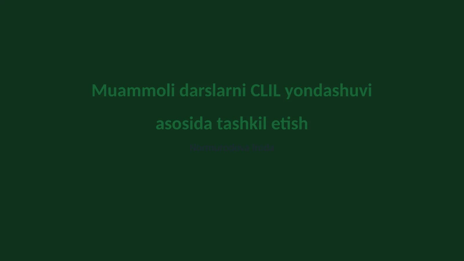 Muammoli darslarni CLIL yondashuvi asosida tashkil etish