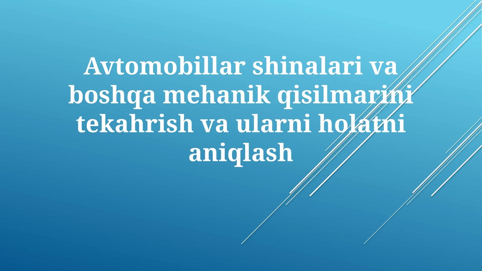 Avtomobil shinalari va boshqa mexanik qismlarni tekshirish