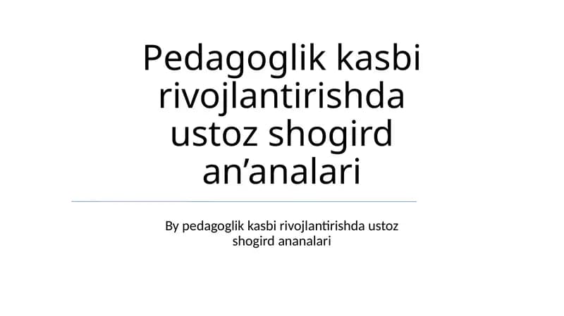 Pedagoglik kasbi rivojlantirishda ustoz shogird an’analari