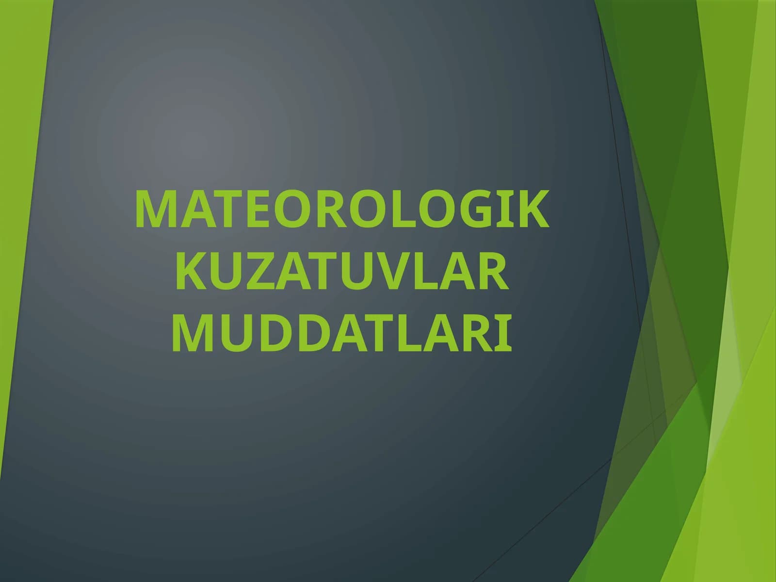 MATEOROLOGIK KUZATUVLAR MUDDATLARI