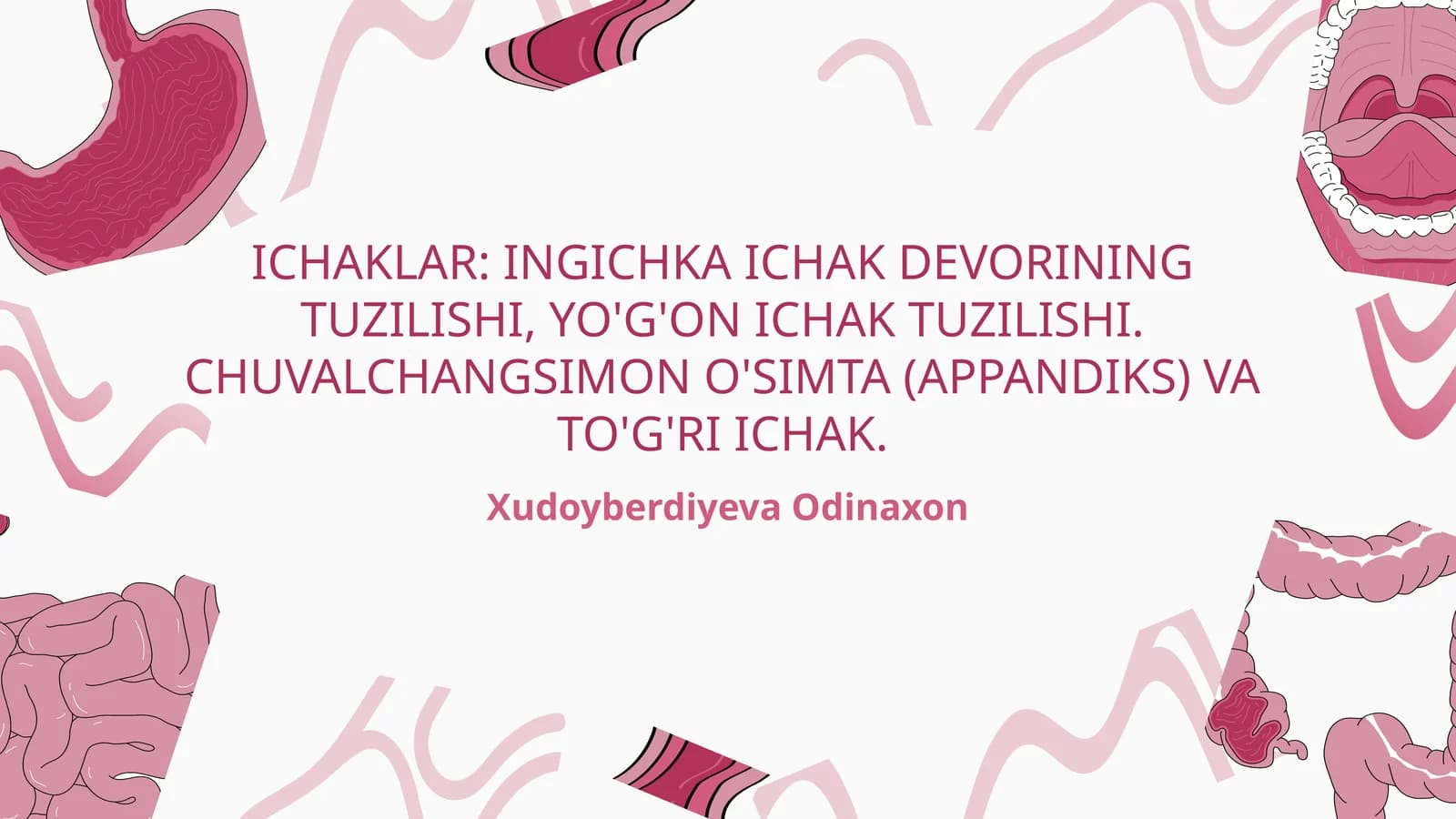 ICHAKLAR: INGICHKA ICHAK DEVORINING TUZILISHI, YO'G'ON ICHAK TUZILISHI. CHUVALCHANGSIMON O'SIMTA (APPANDIKS) VA TO'G'RI ICHAK