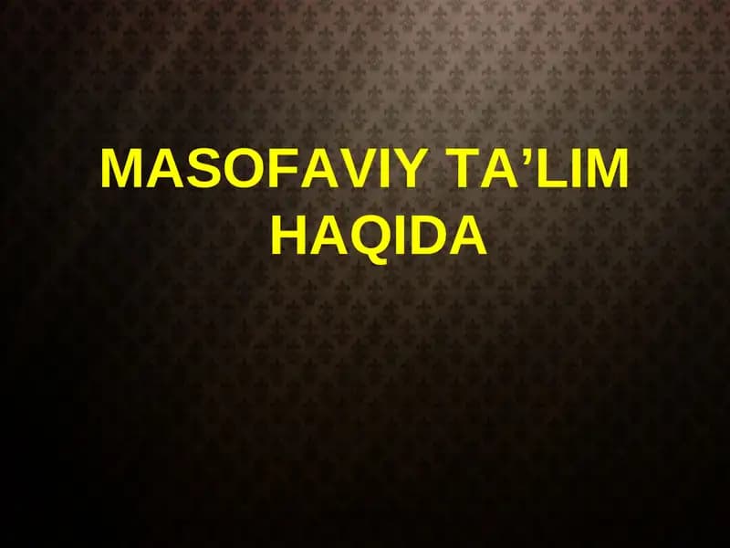 MASOFAVIY TA’LIM HAQIDA