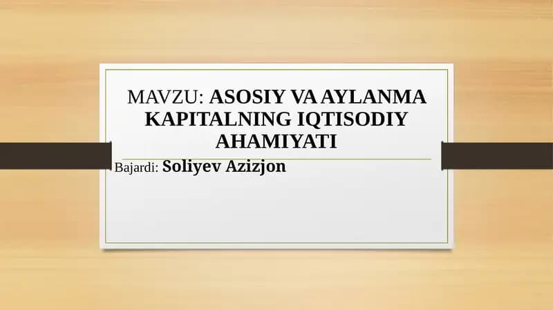 ASOSIY VA AYLANMA KAPITALNING IQTISODIY AHAMIYATI