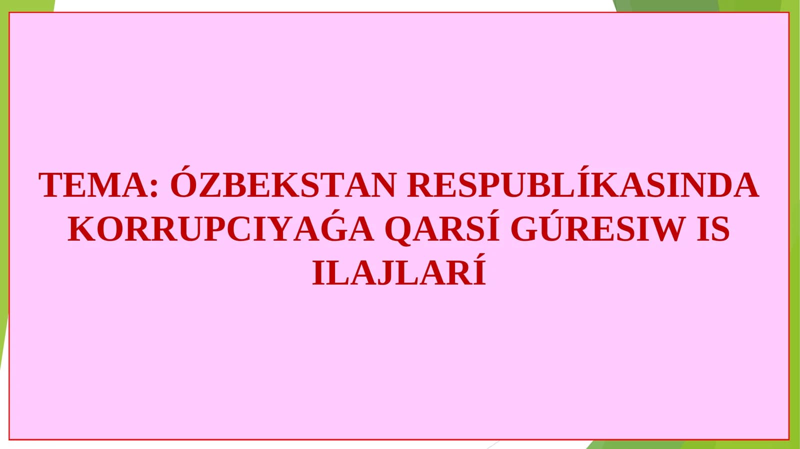 ÓZBEKSTAN RESPUBLÍKASINDA KORRUPCIYAǴA QARSÍGÚRESIW IS ILAJLARÍ