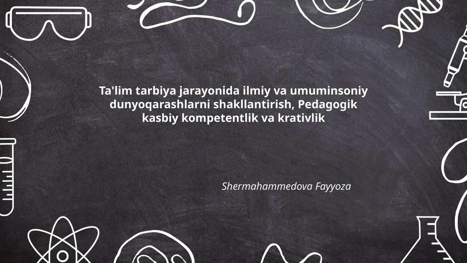 Ta'lim tarbiya jarayonida ilmiy va umuminsoniy dunyoqarashlarni shakllantirish, Pedagogik kasbiy kompetentlik va krativlik