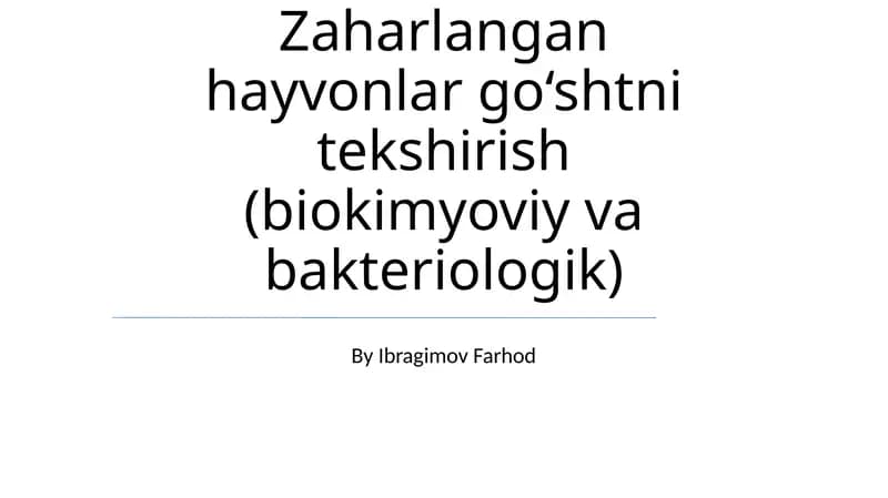 Zaharlangan hayvonlar go‘shtni tekshirish (biokimyoviy va bakteriologik)