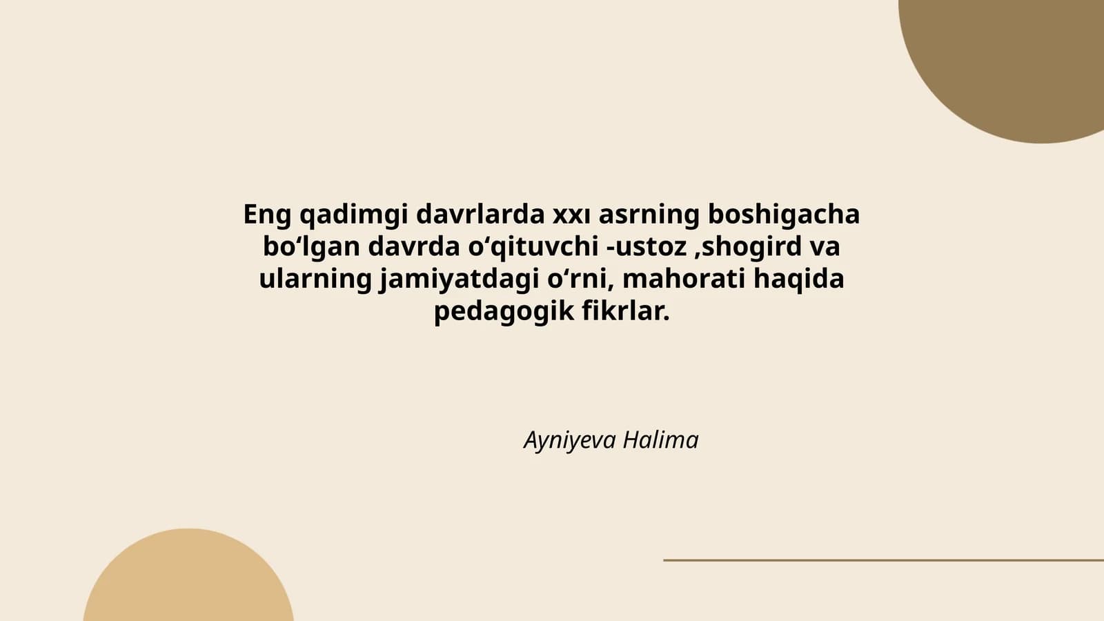 Eng qadimgi davrlarda xxı asrning boshigacha boʻlgan davrda oʻqituvchi -ustoz,shogird va ularning jamiyatdagi oʻrni, mahorati haqida pedagogik fikrlar