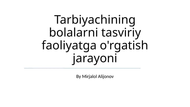 Tarbiyachining bolalarni tasviriy faoliyatga o'rgatish jarayoni