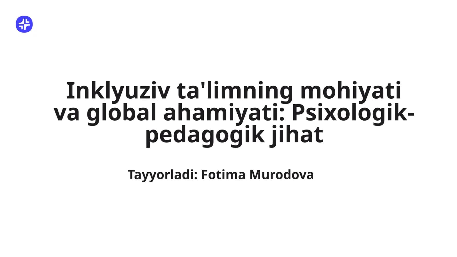 Inklyuziv ta'limning mohiyati va global ahamiyati: Psixologik-pedagogik jihat