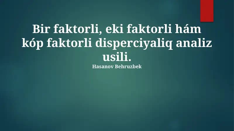 Bir faktorli, eki faktorli hám kóp faktorli disperciyaliq analiz usili