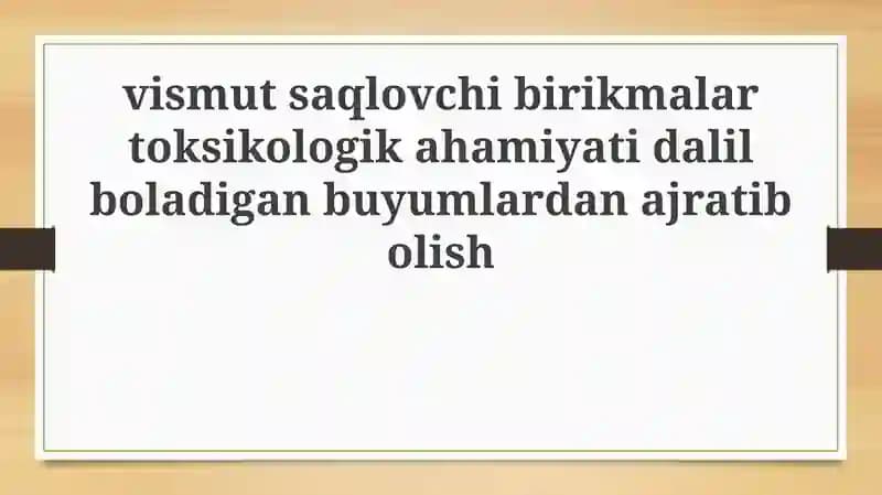 Bismut birikmalarining toksikologik ahamiyati
