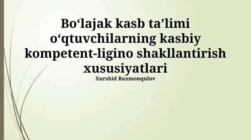Boʻlajak kasb taʼlimi oʻqituvchilarning kasbiy kompetent-ligino shakllantirish xususiyatlari
