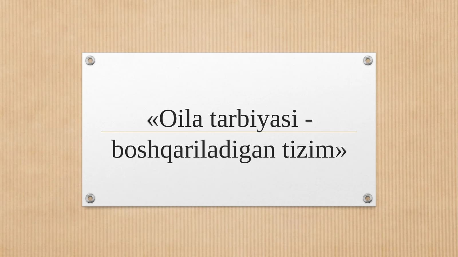 «Oila tarbiyasi - boshqariladigan tizim»