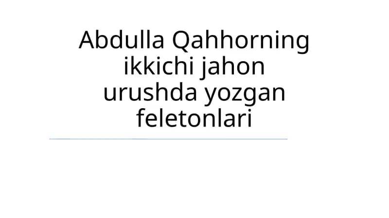 Qahhorning ikkichi jahon urushda yozgan feletonlari