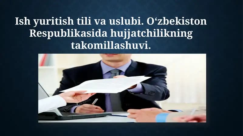 Ish yuritish tili va uslubi. Oʻzbekiston Respublikasida hujjatchilikning takomillashuvi.