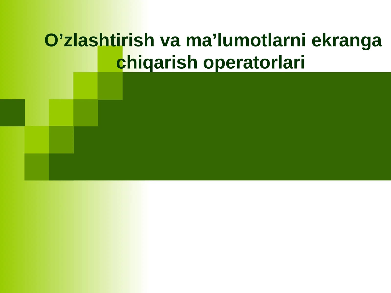 O’zlashtirish va ma’lumotlarni ekranga chiqarish operatorlari