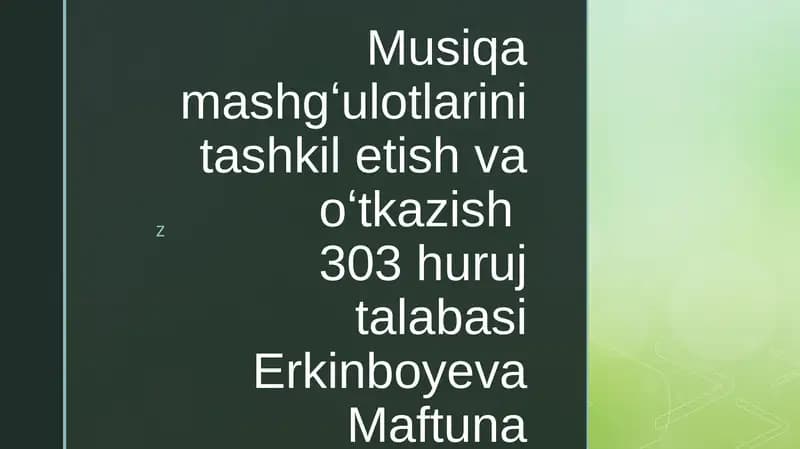 Musiqa mashgʻulotlarini tashkil etish va oʻtkazish303 huruj talabasi