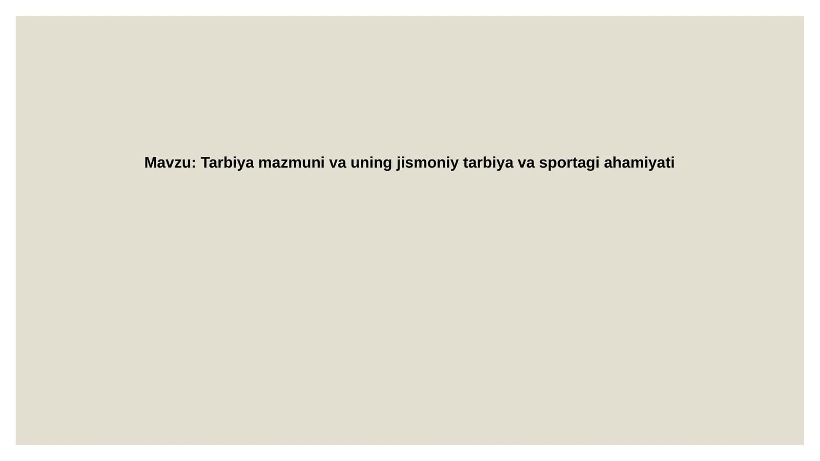 Tarbiya   mazmuni va uning   jismoniy   tarbiya  va sportdagi  ahamiyati