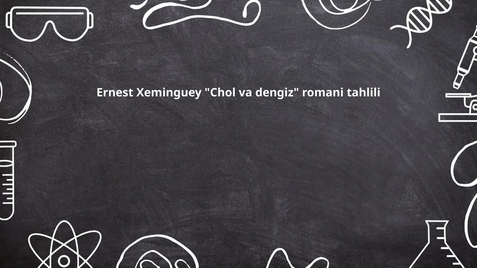 Ernest Xeminguey "Chol va dengiz" romani tahlili