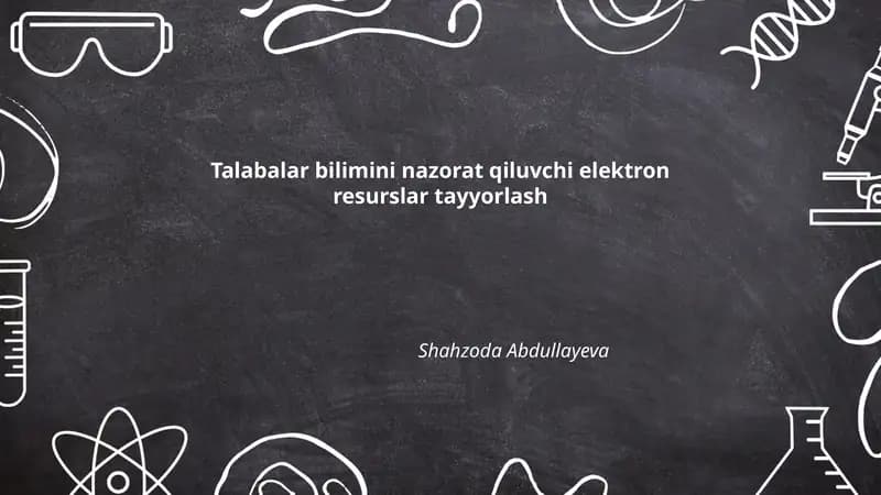 Talabalar bilimini nazorat qiluvchi elektron resurslar tayyorlash
