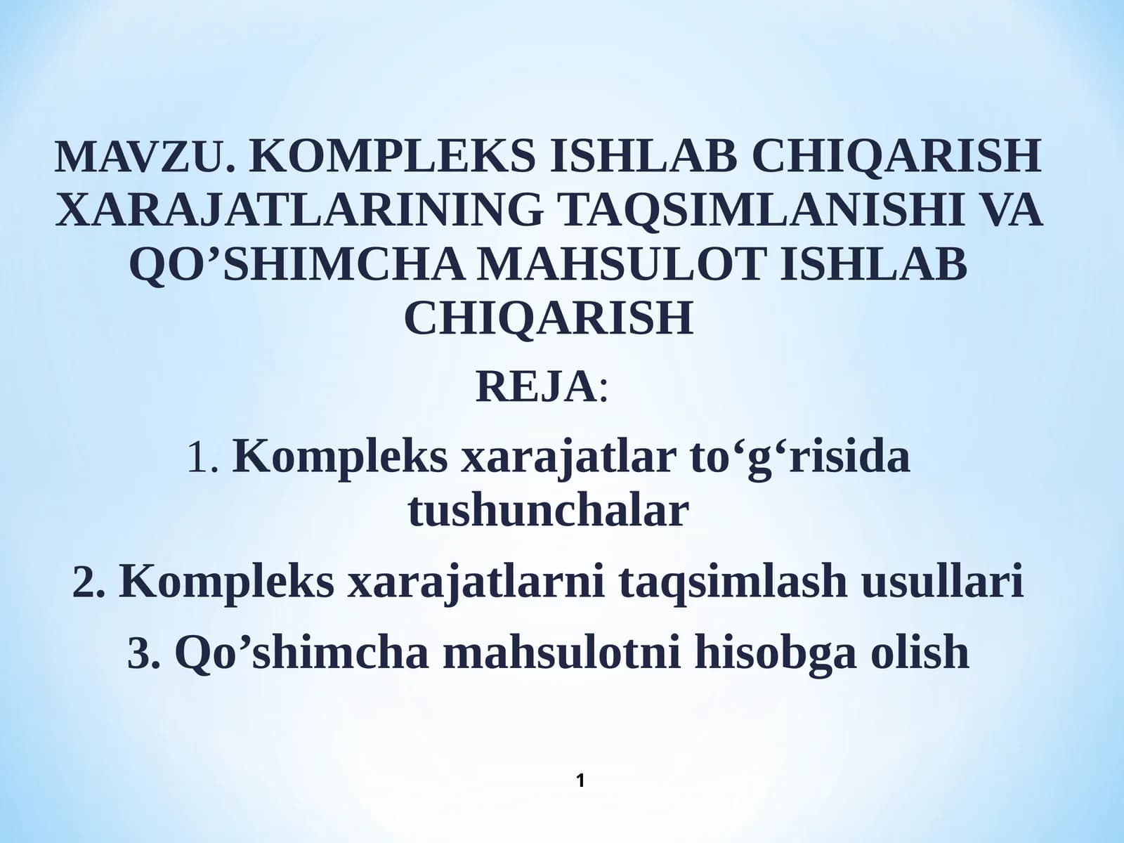 MAVZU.KOMPLEKS ISHLAB CHIQARISH XARAJATLARINING TAQSIMLANISHI VA QO’SHIMCHA MAHSULOT ISHLAB CHIQARISH