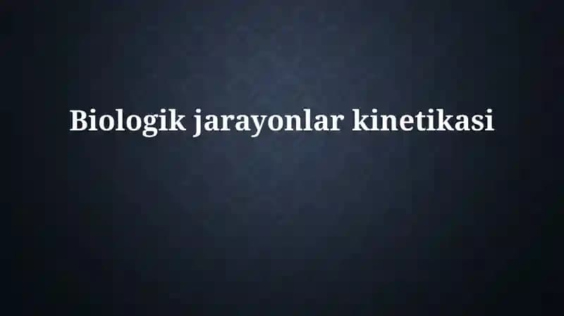 Biologik jarayonlar kinetikasi