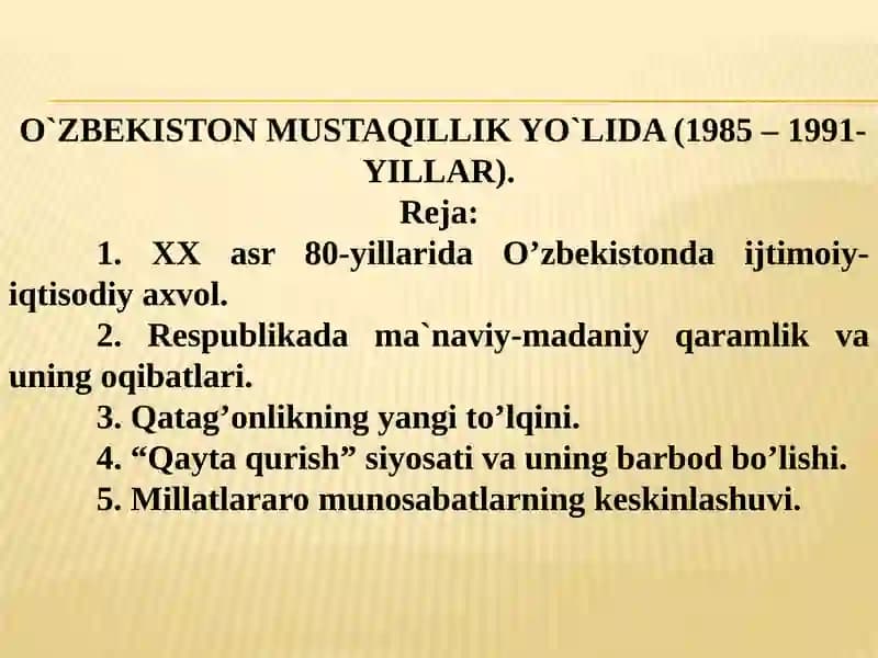 O`ZBEKISTON MUSTAQILLIK YO`LIDA (1985 – 1991-YILLAR)