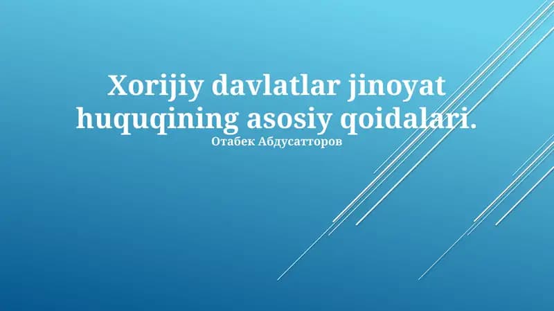 Xorijiy davlatlar jinoyat huquqining asosiy qoidalari