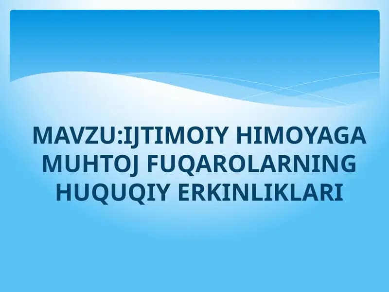 IJTIMOIY HIMOYAGA MUHTOJ FUQAROLARNING HUQUQIY ERKINLIKLARI