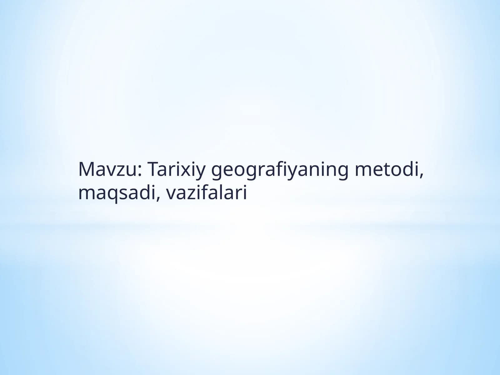 Tarixiygeografiyaningmetodi,maqsadi,vazifalari