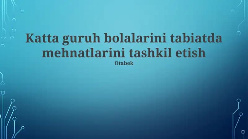 Katta guruh bolalarini tabiatda mehnatlarini tashkil etish