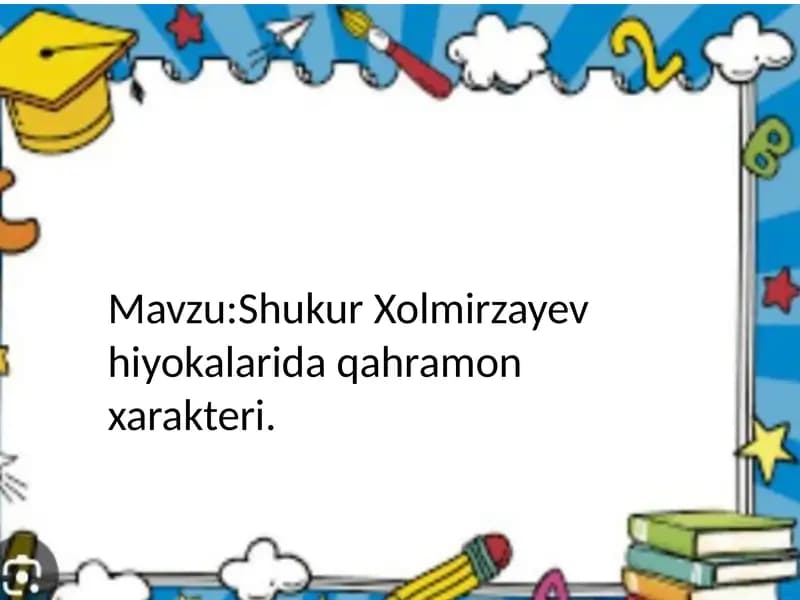Shukur Xolmirzayev hiyokalarida qahramon xarakteri