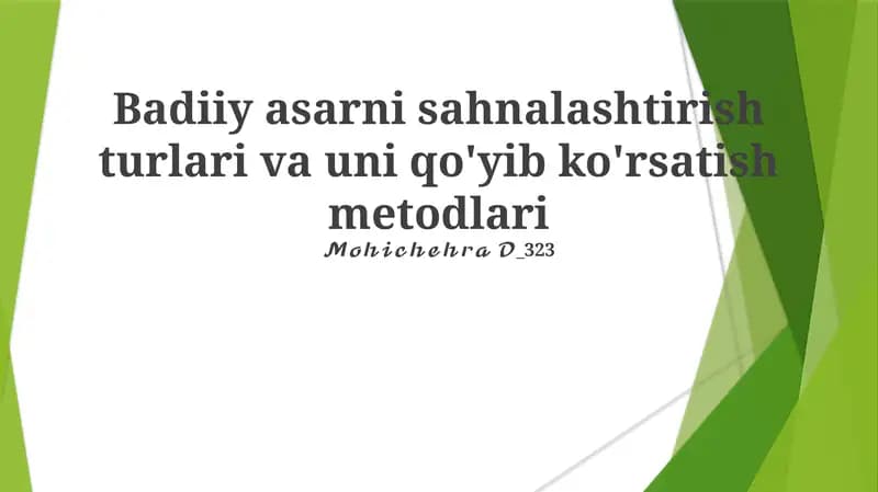 Badiiy asarni sahnalashtirish turlari va uni qo'yib ko'rsatish metodlari