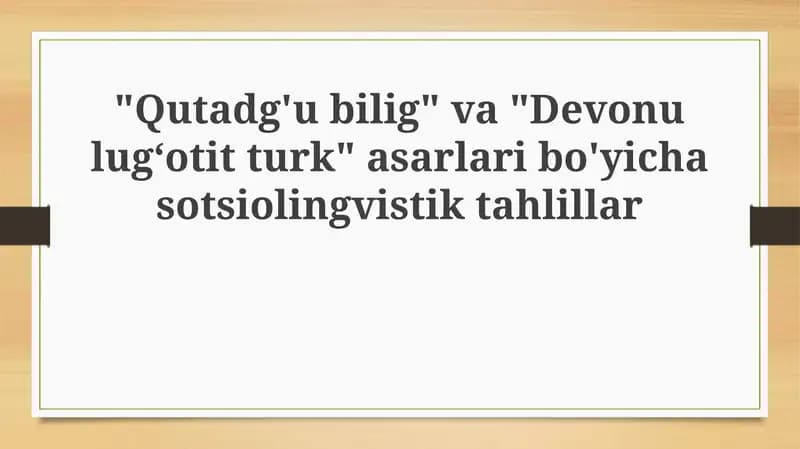 Qutadg'ubilig va Devonulug‘otitturk asarlaribo'yichasotsiolingvistiktahlillar
