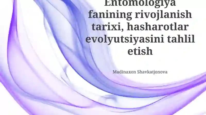 Entomologiya fanining rivojlanish tarixi, hasharotlar evolyutsiyasini tahlil etish
