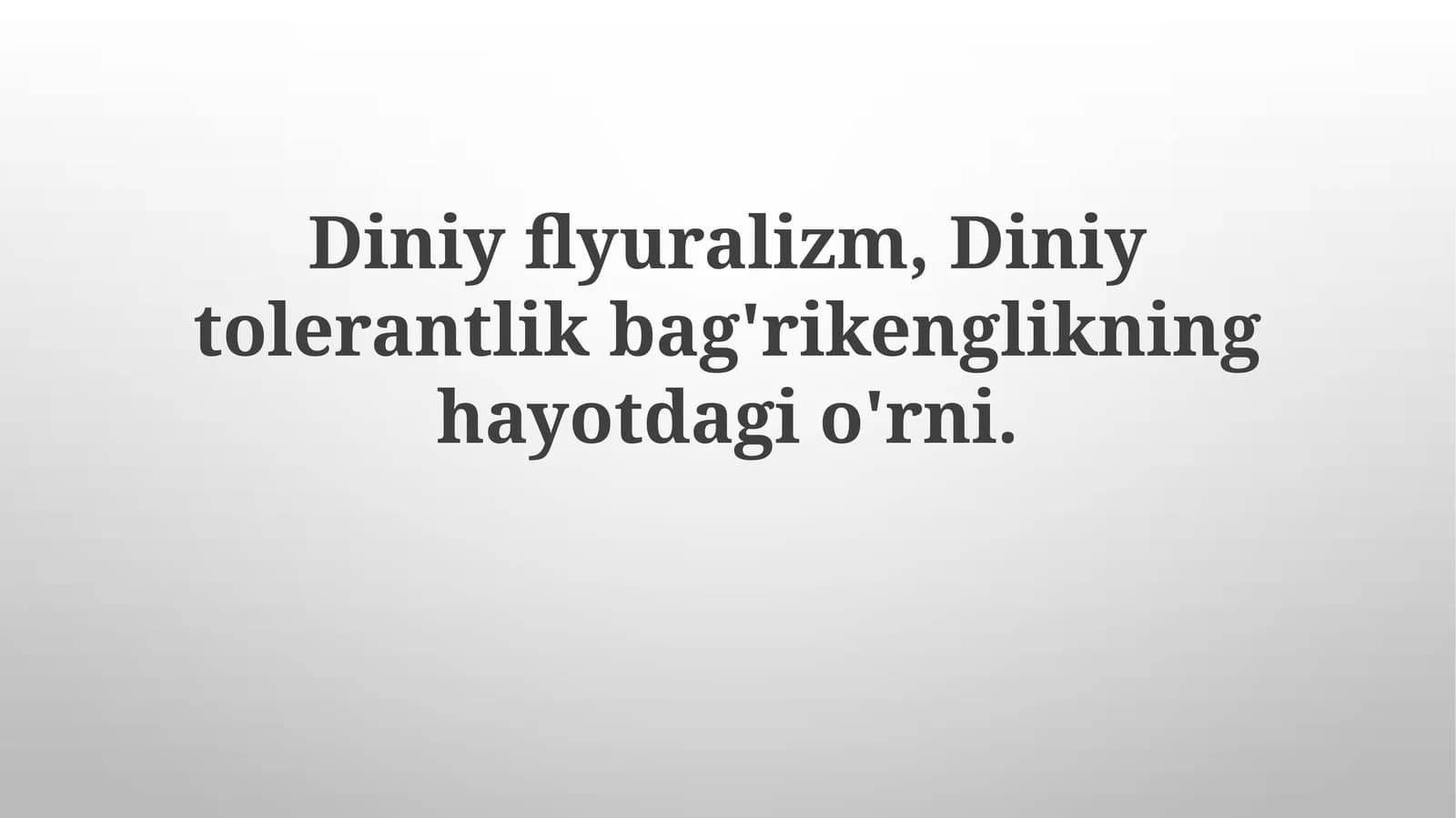 Diniyflyuralizm,Diniytolerantlikbag'rikenglikninghayotdagio'rni