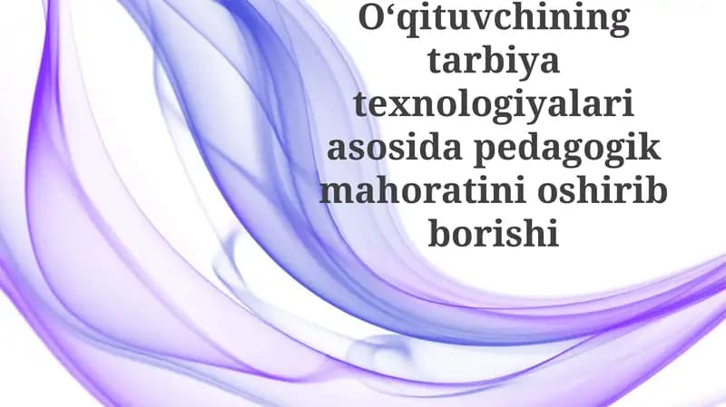 Ta'lim texnologiyalari va pedagogik mahorat