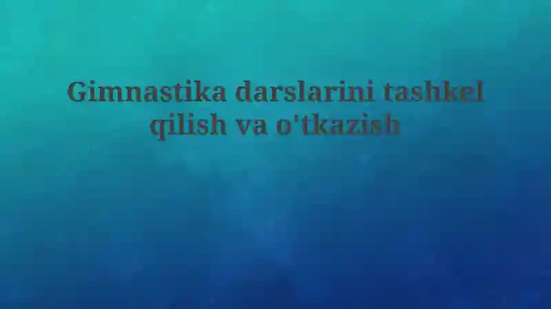 Gimnastikadarslarinitashkelqilishvao'tkazish