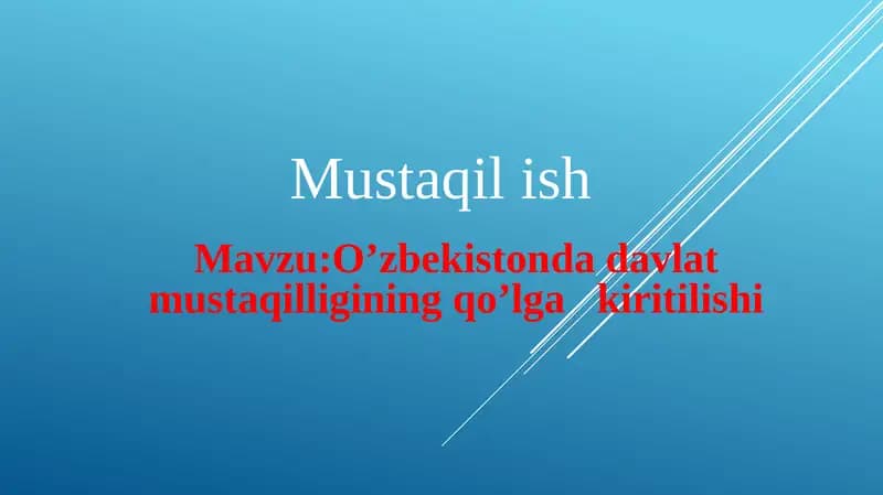 O’zbekiston dadavlat mustaqilligining qo’lga kiritilishi.
