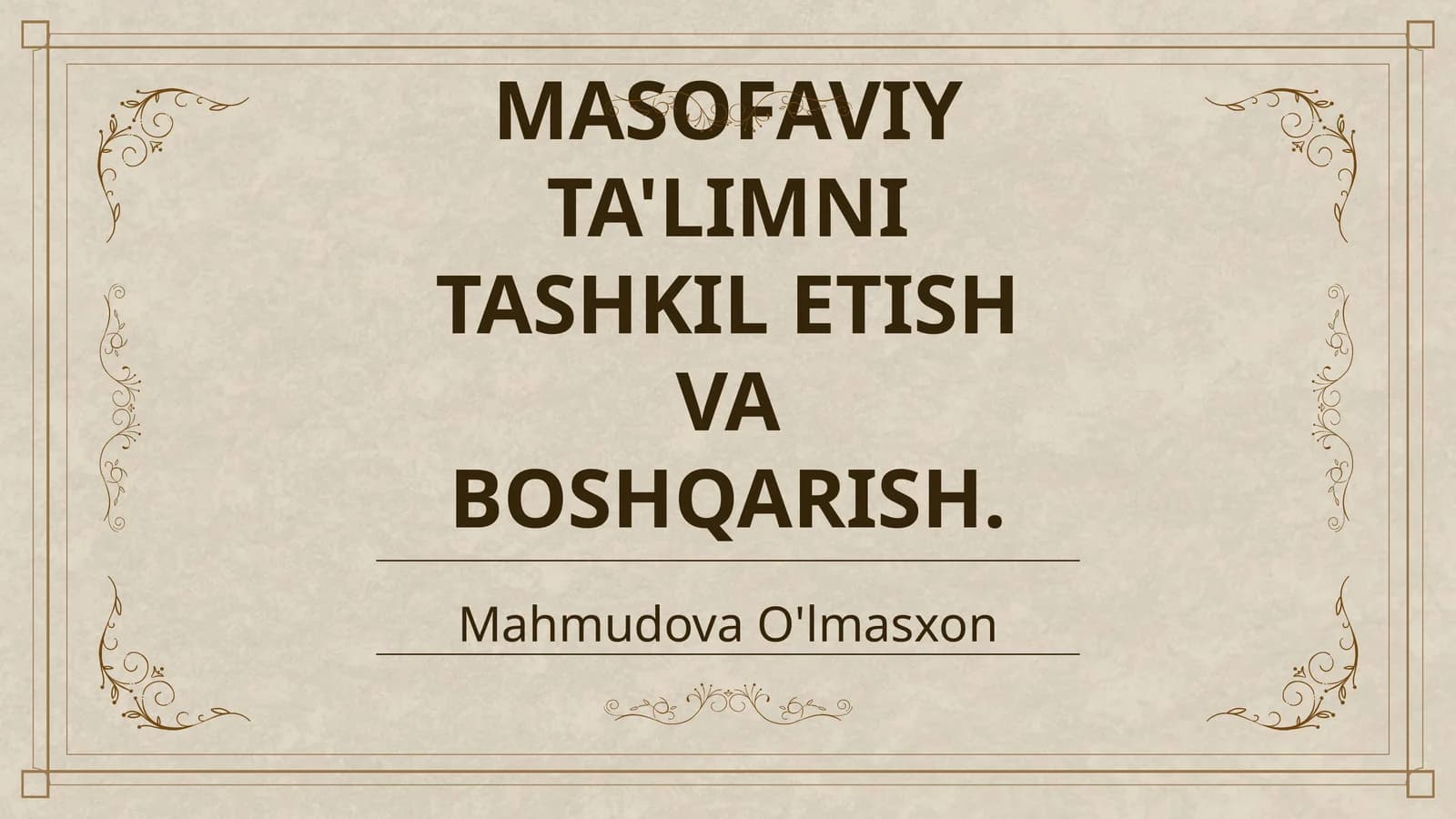 MASOFAVIY TA'LIMNI TASHKIL ETISH VA BOSHQARISH