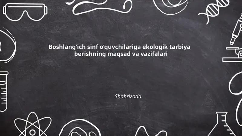 Boshlang‘ich sinf o‘quvchilariga ekologik tarbiya berishning maqsad va vazifalari