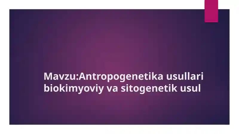Antropogenetika usullari biokimyoviy va sitogenetik usul