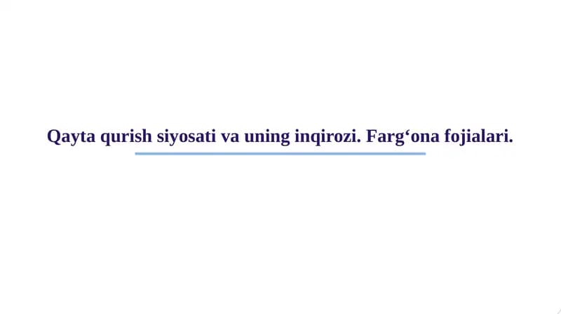 Qayta qurish siyosati va uning inqirozi. Farg‘ona fojialari.