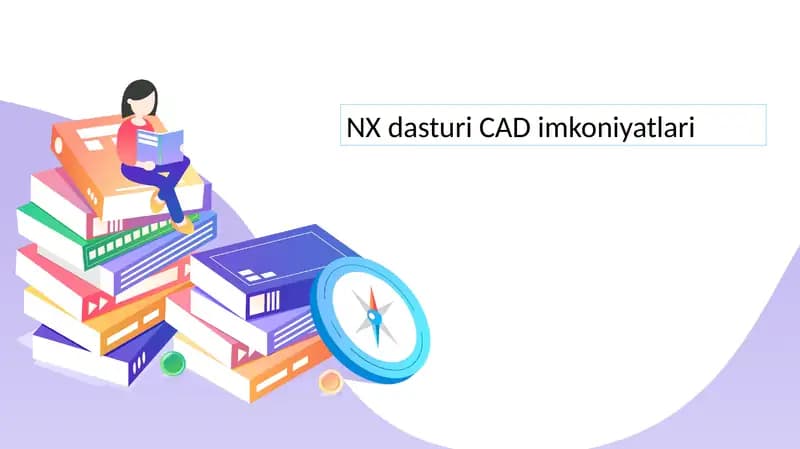 NX dasturi CAD imkoniyatlari