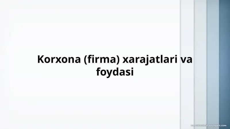 Korxona (firma) xarajatlari va foydasi