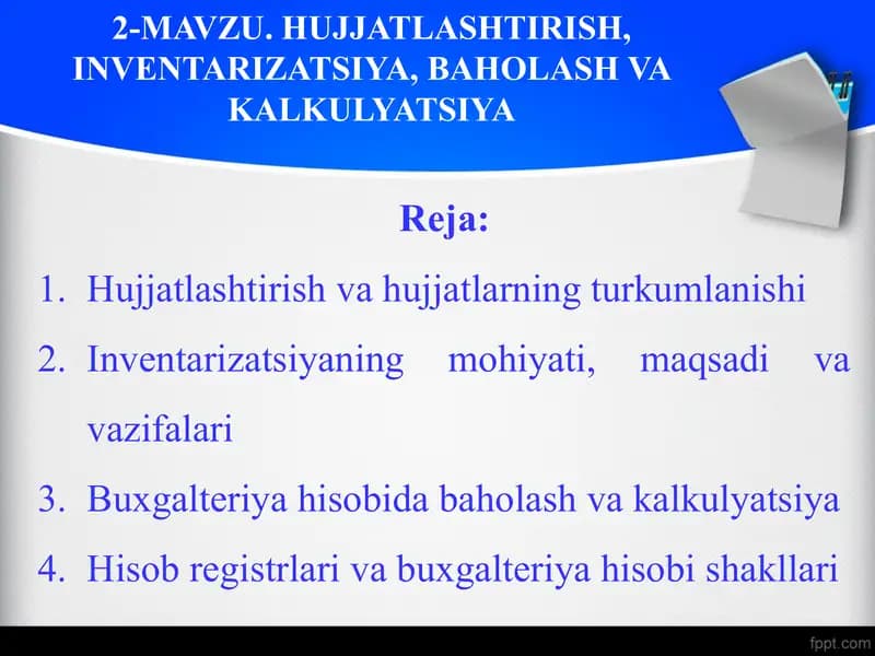 2-Mavzu. Hujjatlashtirish, inventarizatsiya, baholash va kalkulyatsiya