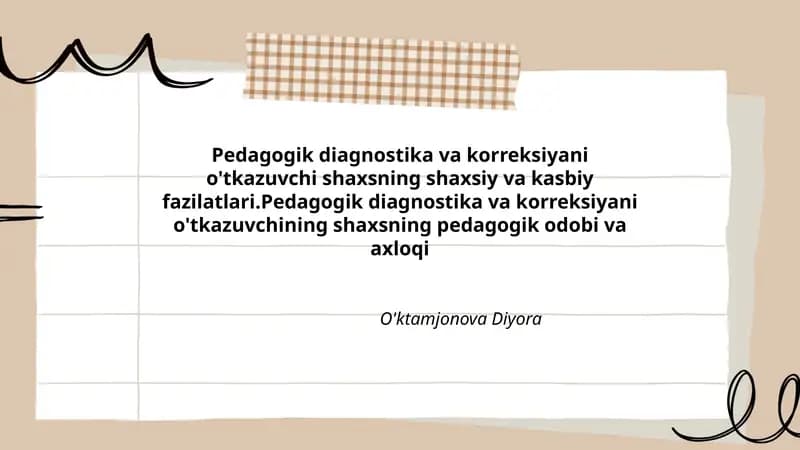 Pedagogik diagnostika va korreksiyani o'tkazuvchi shaxsning shaxsiy va kasbiy fazilatlari